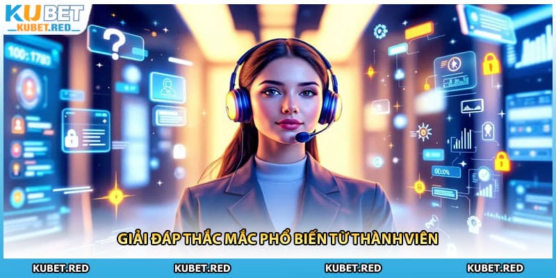 Giải đáp thắc mắc phổ biến từ thành viên